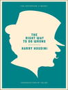 The Right Way to Do Wrong (eBook): A Unique Selection of Writings by History's Greatest Escape Artist